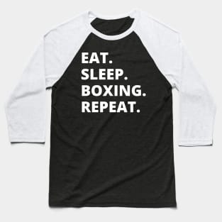 Eat Sleep Boxing Repeat Baseball T-Shirt